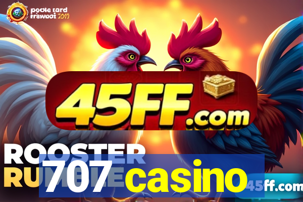 707 casino